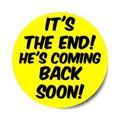 its the end hes coming back soon jesus stickers, magnet