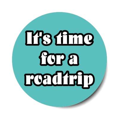 its time for a roadtrip stickers, magnet