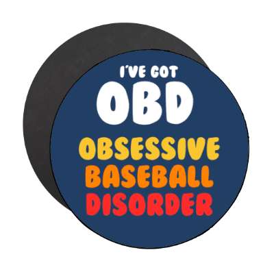 ive got obd obsessive baseball disorder stickers, magnet