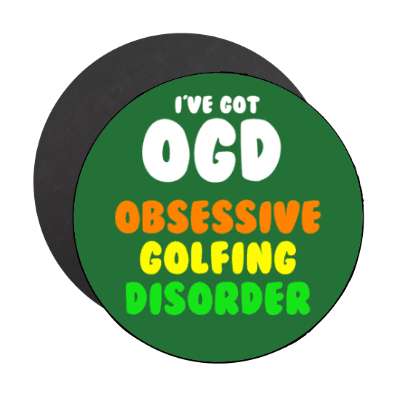 ive got ogd obsessive golfing disorder stickers, magnet