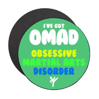 ive got omad obsessive martial arts disorder stickers, magnet