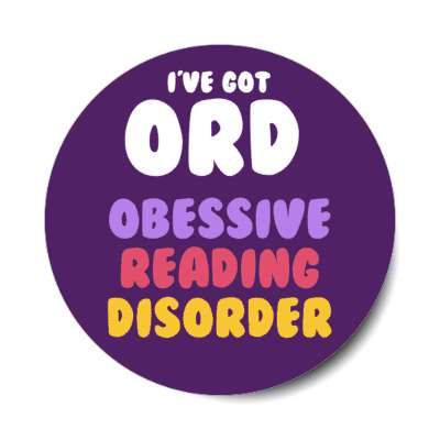 ive got ord obsessive reading disorder stickers, magnet