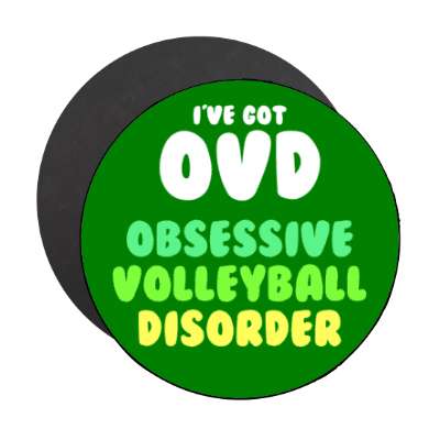 ive got ovd obsessive volleyball disorder stickers, magnet