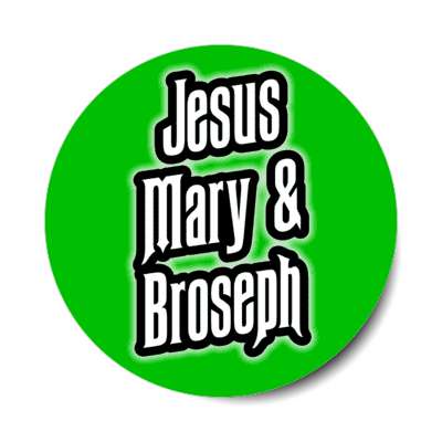 jesus mary and broseph green stickers, magnet