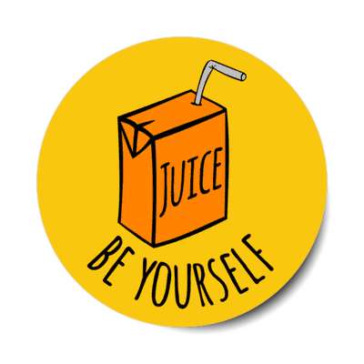 juice be yourself juicebox humor stickers, magnet