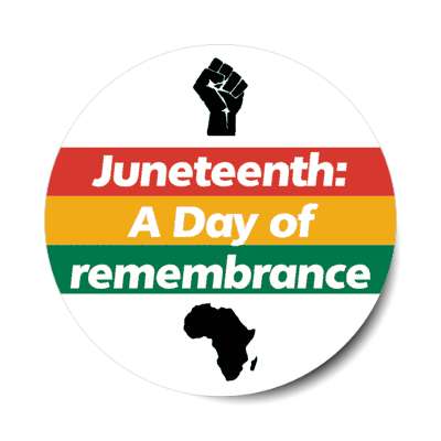 juneteenth a day of remembrance raised fist pan african colors red black green stickers, magnet