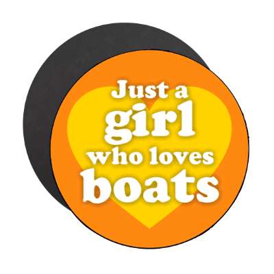 just a girl who loves boats heart stickers, magnet
