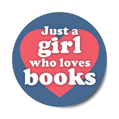 just a girl who loves books stickers, magnet