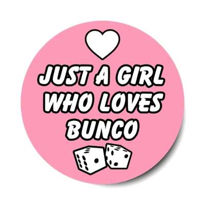 just a girl who loves bunco dice heart stickers, magnet