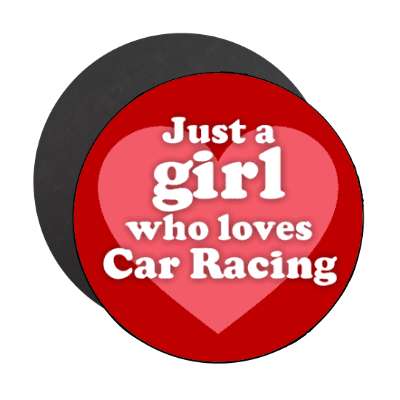 just a girl who loves car racing heart stickers, magnet