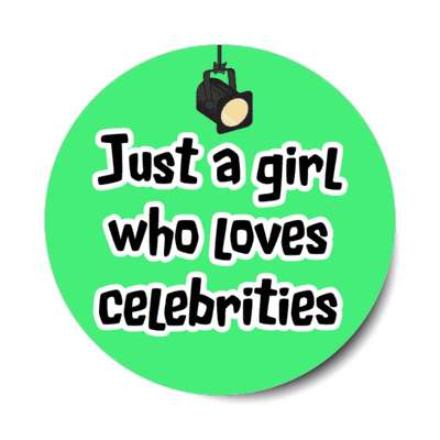 just a girl who loves celebrities spotlight stickers, magnet