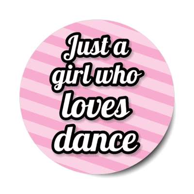 just a girl who loves dance stickers, magnet
