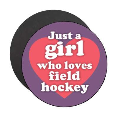just a girl who loves field hockey big heart stickers, magnet