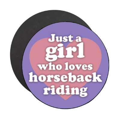 just a girl who loves horseback riding big heart stickers, magnet