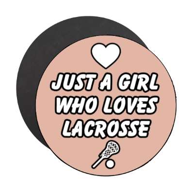 just a girl who loves lacrosse heart stickers, magnet