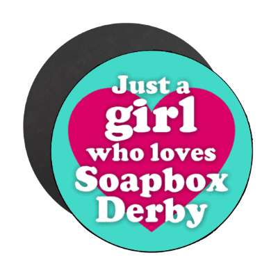 just a girl who loves soapbox derby heart stickers, magnet