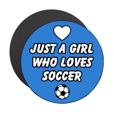 just a girl who loves soccer heart stickers, magnet
