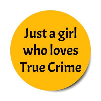 just a girl who loves true crime stickers, magnet