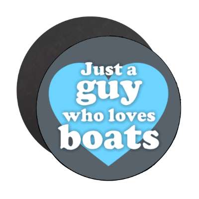 just a guy who loves boats heart casual stickers, magnet