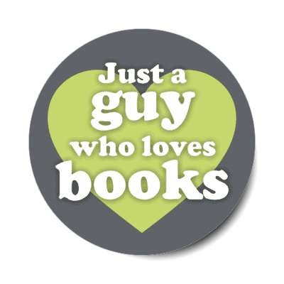 just a guy who loves books stickers, magnet