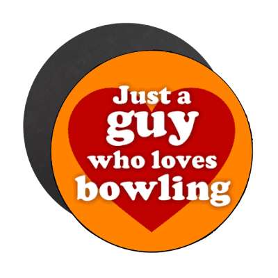 just a guy who loves bowling heart casual stickers, magnet