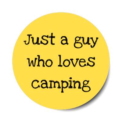 just a guy who loves camping stickers, magnet