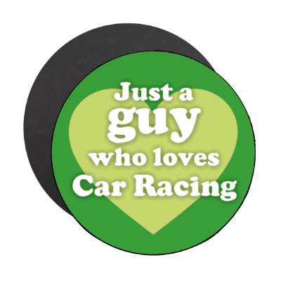 just a guy who loves car racing heart stickers, magnet