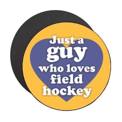 just a guy who loves field hockey big heart stickers, magnet
