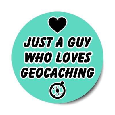 just a guy who loves geocaching heart compass symbol stickers, magnet
