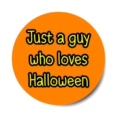 just a guy who loves halloween stickers, magnet