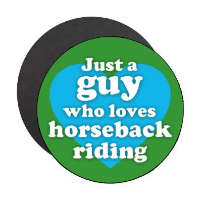just a guy who loves horseback riding big heart stickers, magnet