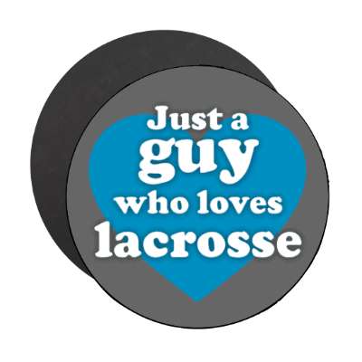 just a guy who loves lacrosse big heart stickers, magnet