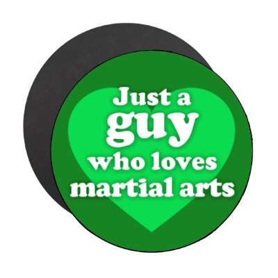 just a guy who loves martial arts big heart stickers, magnet