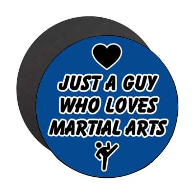 just a guy who loves martial arts heart casual stickers, magnet