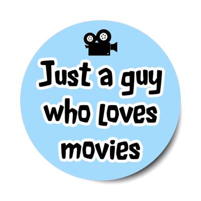 just a guy who loves movies stickers, magnet