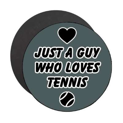 just a guy who loves tennis heart love stickers, magnet