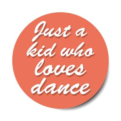 just a kid who loves dance stickers, magnet