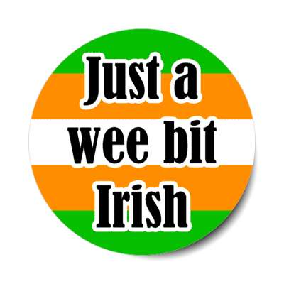 just a wee bit irish flag colors stickers, magnet