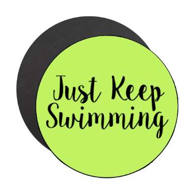 just keep swimming cursive stickers, magnet