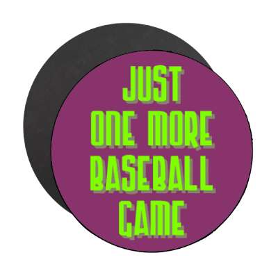just one more baseball game stickers, magnet