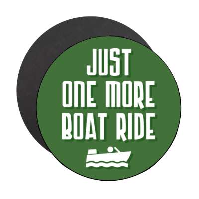 just one more boat ride stickers, magnet