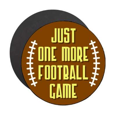 just one more football game stickers, magnet
