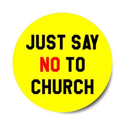 just say no to church stickers, magnet