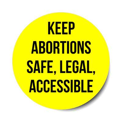 keep abortions safe legal and accessible stickers, magnet
