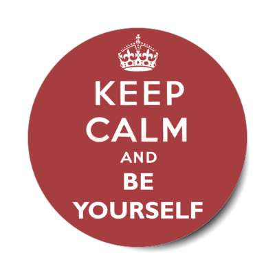keep calm and be yourself stickers, magnet