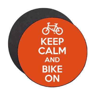 keep calm and bike on stickers, magnet