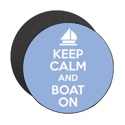 keep calm and boat on stickers, magnet