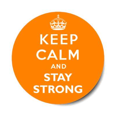 keep calm and stay strong stickers, magnet