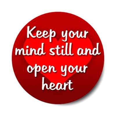 keep your mind still and open your heart stickers, magnet