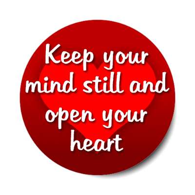 keep your mind still and open your heart stickers, magnet